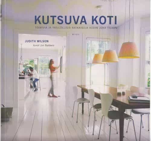 Kutsuva koti Toimivia ja yksilöllisiä ratkaisuja kodin joka tilaan