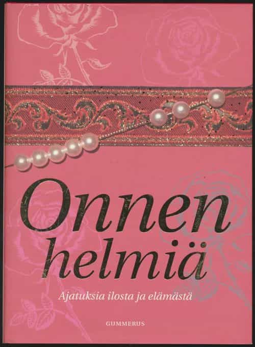 Onnen helmiä - Ajatuksia ilosta ja elämästä