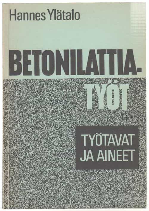 Betonilattiatyöt - työtavat ja aineet