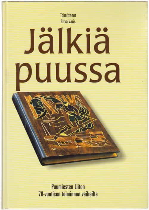 Jälkiä puussa - Puumiesten liiton 70-vuotisen toiminnan vaiheilta