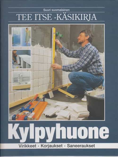 Suuri Suomalainen tee itse-käsikirja - Kylpyhuone