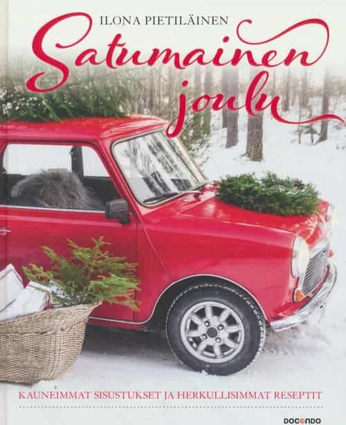 Satumainen joulu, Kauneimmat sisustukset ja herkullisimmat reseptit