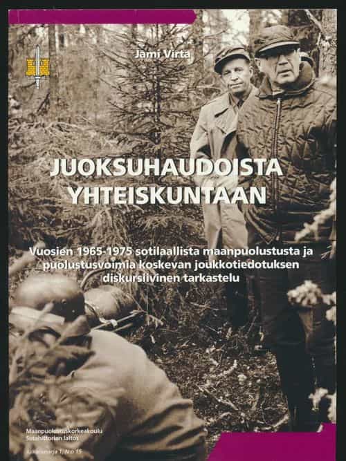 Juoksuhaudoista yhteiskuntaan, Vuosien 1965-1975 sotilaallista maanpuolustusta ja puolustusvoimia koskevan joukkotiedotuksen diskursiivinen tarkastelu
