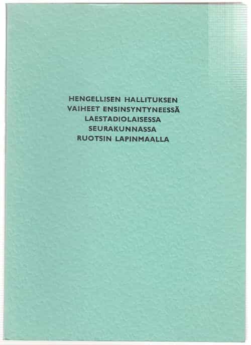 Hengellisen hallituksen vaiheet ensinsyntyneessä laestadiolaisessa seurakunnassa Ruotsin Lapinmaalla