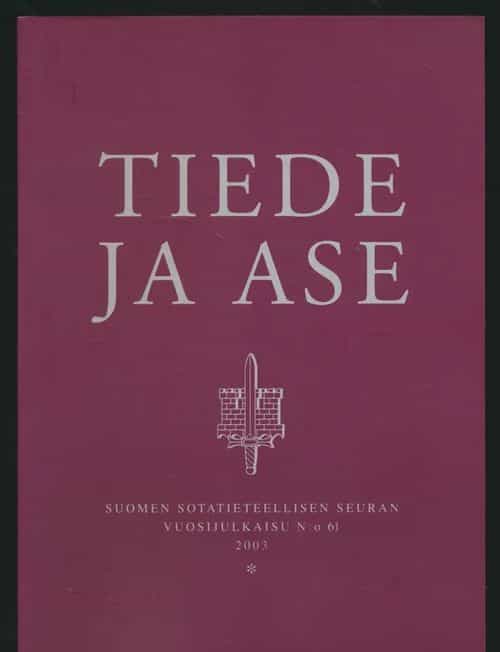 Tiede ja ase, Suomen Sotatieteellisen seuran vuosijulkaisu N:o 61 2003