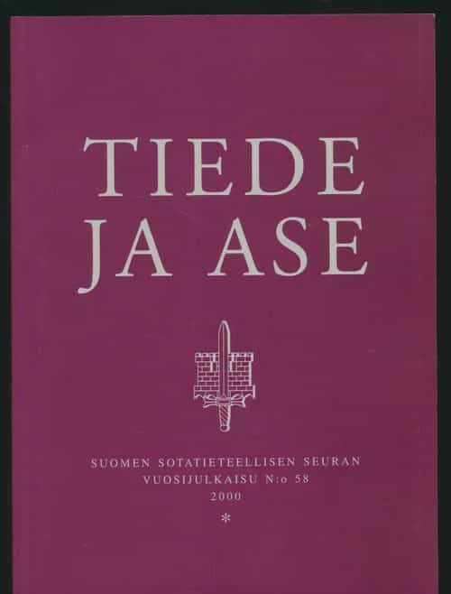 Tiede ja ase, Suomen Sotatieteellisen seuran vuosijulkaisu N:o 58 2000