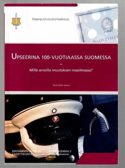 Upseerina 100-vuotiaassa Suomessa Millä arvoilla muutoksen maailmassa?