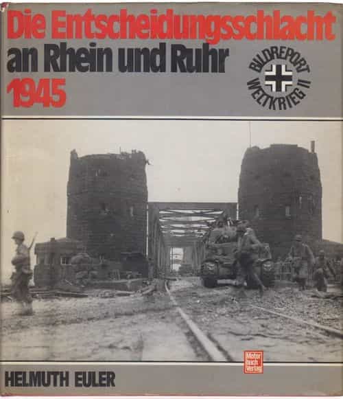 Die Entscheidungsschlacht an Rhein und Ruhr 1945