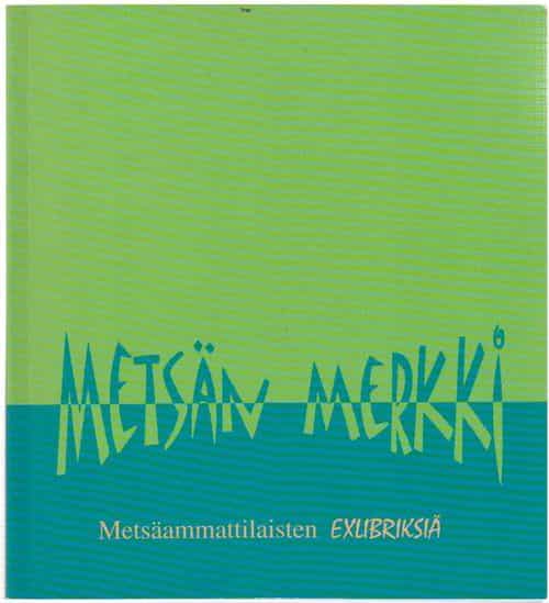 Metsän merkki - metsäammattilaisten exlibriksiä