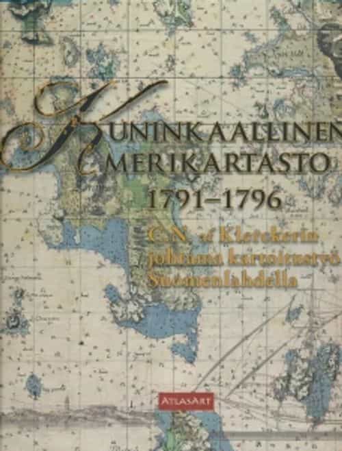 Kuninkaallinen merikartasto 1791-1796 - C.N. af Klerckerin johtama kartoitustyö Suomenlahdella
