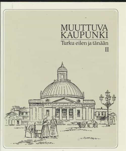 Muuttuva kaupunki Turku eilen ja tänään II