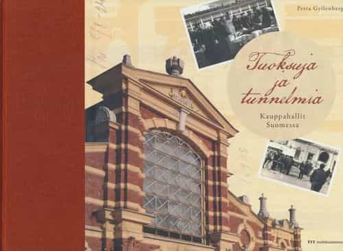 Tuoksuja ja tunnelmia Kauppahallit Suomessa