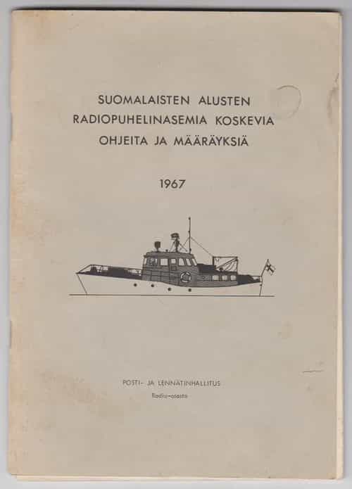 Suomalaisten alusten radiopuhelinasemia koskevia ohjeita ja määräyksiä 1967
