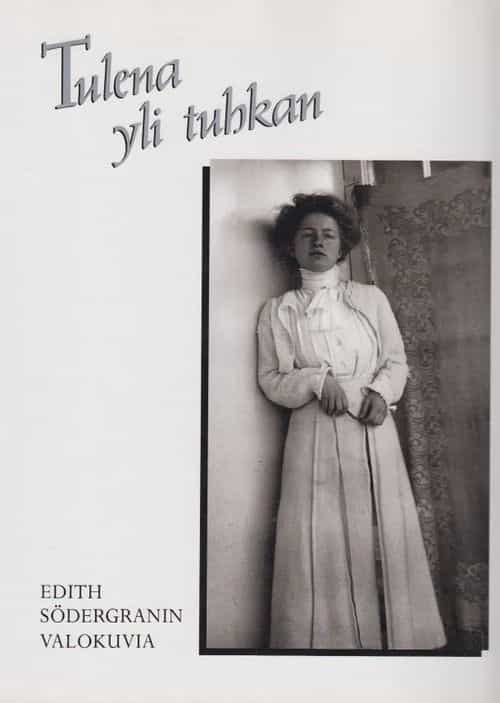 Tulena yli tuhkan, Edith Södergranin valokuvia