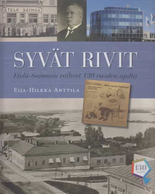 Syvät rivit, Etelä-Saimaan vaiheet 130-vuoden ajalta