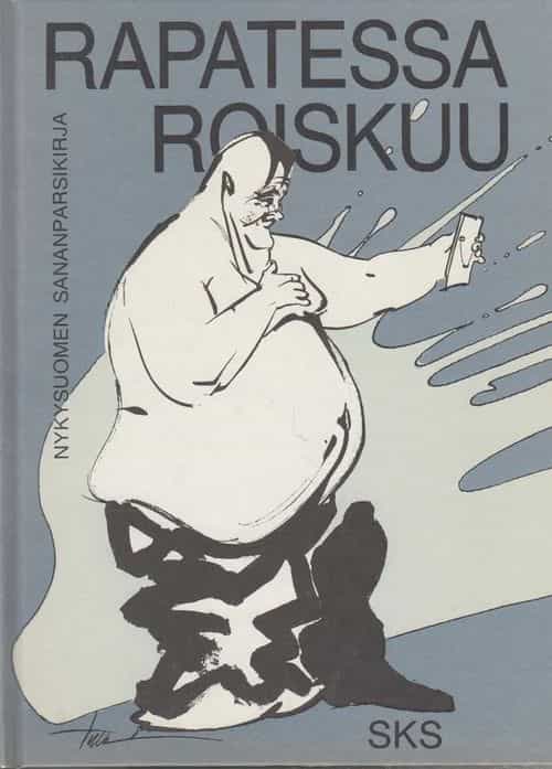 Rapatessa roiskuu, Nykysuomen sananparsikirja
