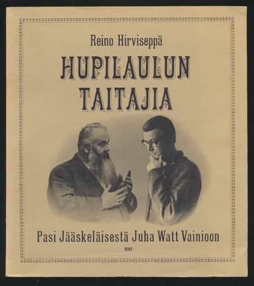 Hupilaulun taitajia - Pasi Jääskeläisestä Juha Watt Vainioon