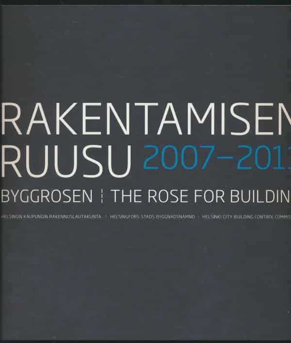 Rakentamisen ruusu - Byggrosen - The rose for building 2007-2011
