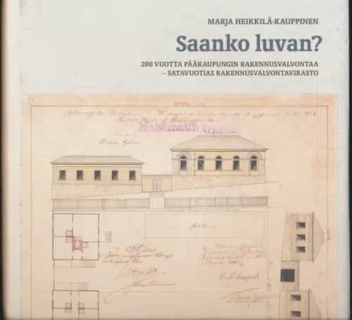Saanko luvan - 200 vuotta pääkaupungin rakennusvalvontaa