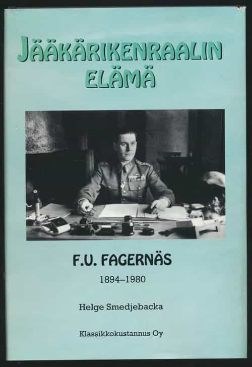Jääkärikenraalin elämä - F.U. Fagernäs 1894-1980