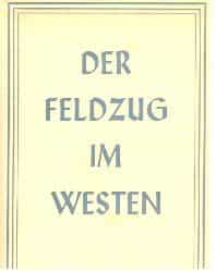 Der feldzung im westen - Im auftrage des oberkommandos der wehrmacht überreicht