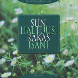 Sun haltuus, rakas Isäni