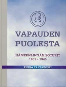 Vapauden puolesta - Hämeenlinnan soturit 1939-1945