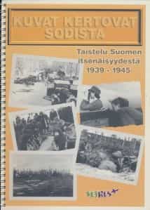 Vetres Kuvat kertovat sodasta Taistelu suomen itsenäisyydestä 1939-1945