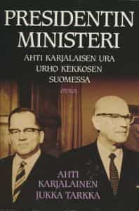 Presidentin ministeri Ahti Karjalaisen ura Urho Kekkosen Suomessa