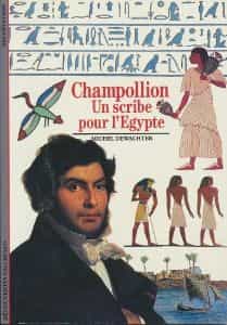 Champollion Un scribe pour l'Egypte