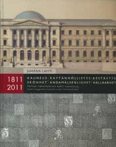 Kauneus, käytännöllisyys, kestävyys - Skönhet, Ändamålsenlighet, hållbarhet - Valtionrakentamisen kaksi vuosisataa 1811-2011
