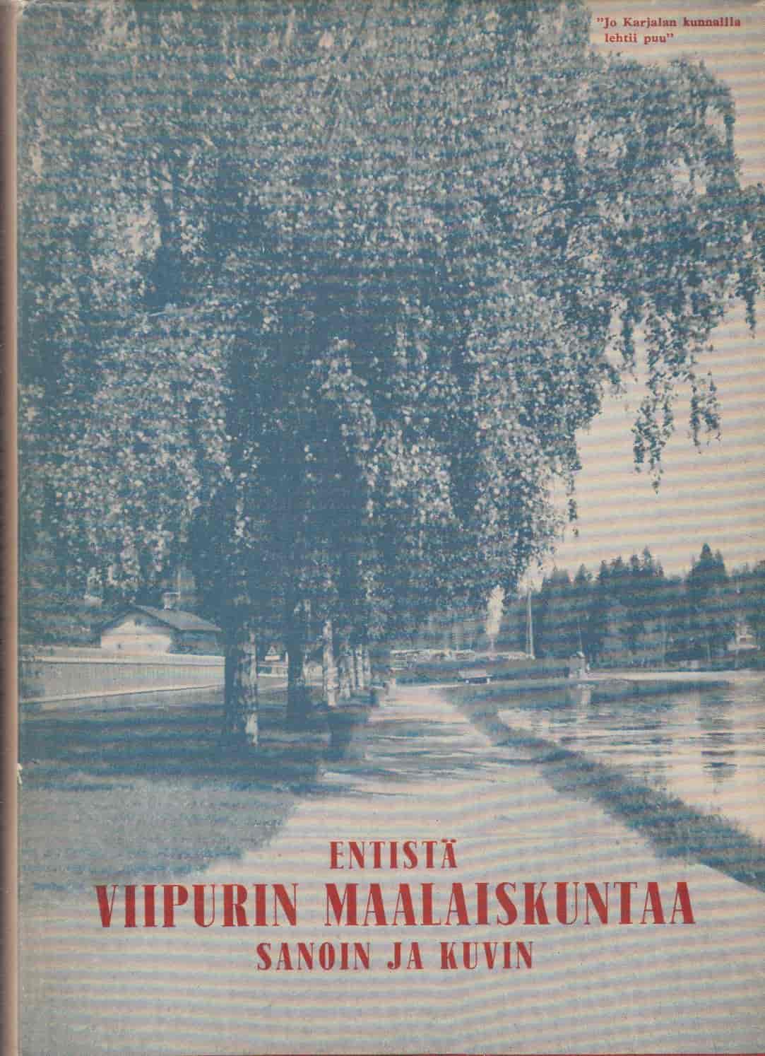 Entistä Viipurin maalaiskuntaa sanoin ja kuvin - Ellonen Vilho, Laine Juho, Rauhala J.O. tuotekuva