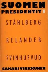 Suomen presidentit I Ståhlberg Relander Svinhufvud