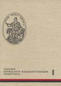 Viipurin suomalaisen kirjallisuusseuran toimitteita I