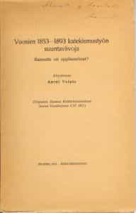Vuosien 1853-1893 katekismustyön suuntaviivoja Raamattu vai oppilauselmat?