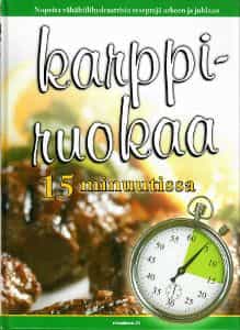 Karppiruokaa 15 minuutissa Nopeita vähähiilihydraattisia reseptejä arkeen ja juhlaan