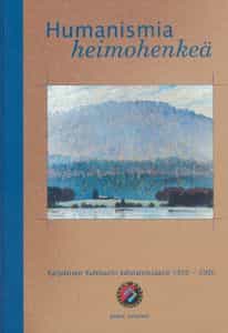 Humanismia heimohenkeä - Karjalaisen kulttuurin edistämissäätiö 1950-2000
