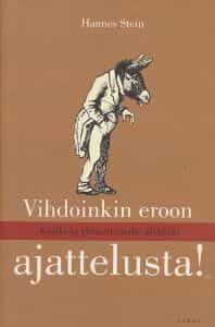 Vihdoinkin eroon ajattelusta! Käsikirja ylirasittuneille älyköille