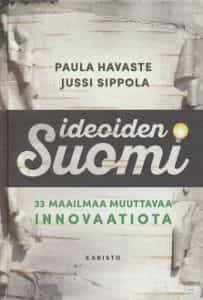 Ideoiden Suomi - 33 maailmaa muuttavaa innovaatiota