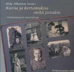 Kuvia ja kertomuksia sieltä jostakin Rintamanaiset muistelevat