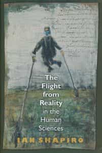 The Flight from Reality on the Human Sciences