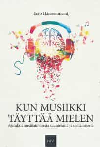 Kun musiikki täyttää mielen - Ajatuksia meditatiivisesta kuuntelusta ja soittamisesta