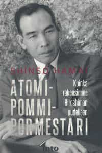 Atomipommipormestari - Kuinka rakensimme Hiroshiman uudelleen