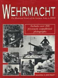 Wehrmacht The illustrated history of the German army in WWII