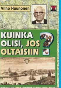 Kuinka olisi, jos oltaisiin? Valikoima lehtikirjoituksia vuosilta 1971-86