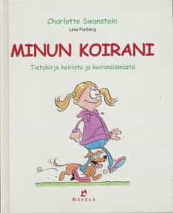 Minun koirani Tietokirja koirista ja koiranelämästä