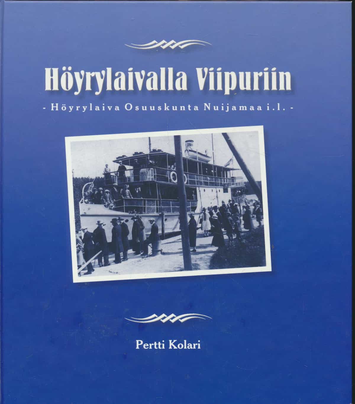 Höyrylaivalla Viipuriin Höyrylaiva Osuuskunta Nuijamaa
