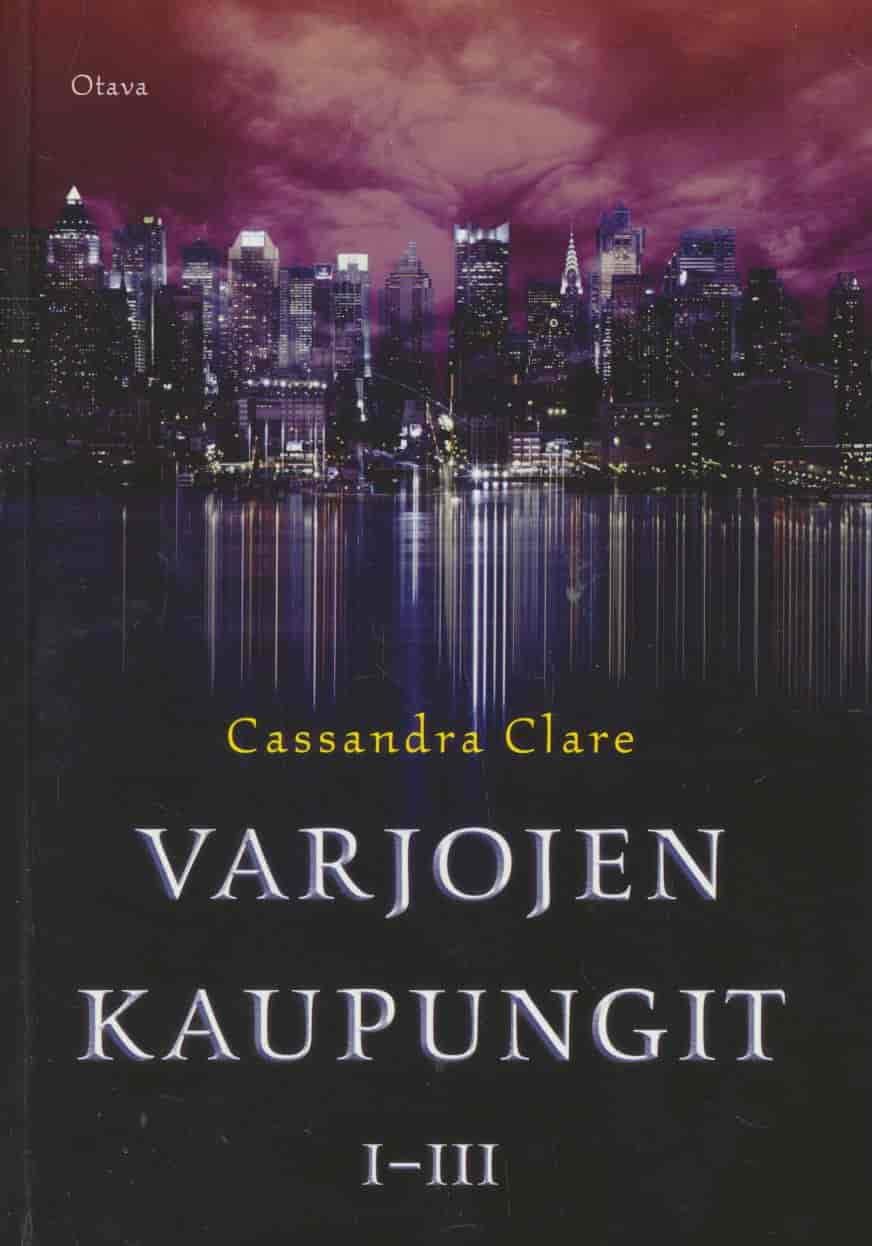 Varjojen kaupungit 1-3 Luukaupunki, Tuhkakaupunki, Lasikaupunki - Clare Cassandra tuotekuva