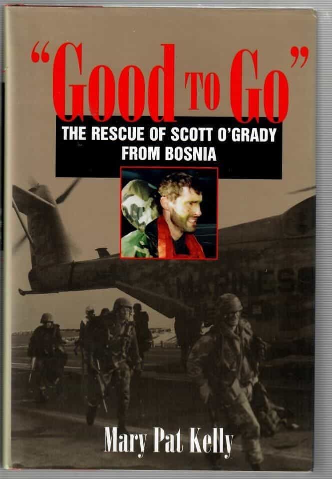 "Good to go" The rescue of Scott O'Grady from Bosnia