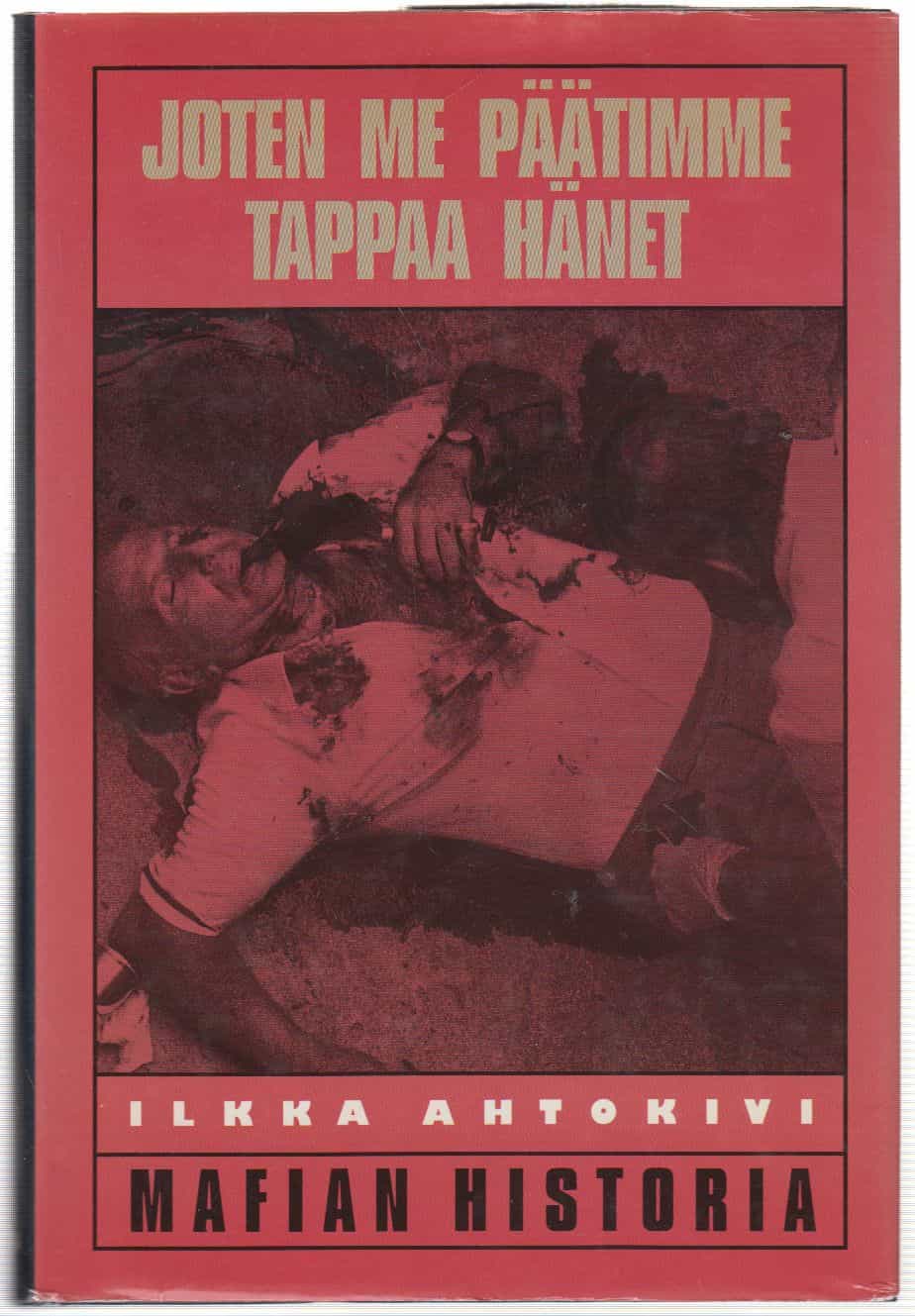 Joten me päätimme tappaa hänet - Mafian historia